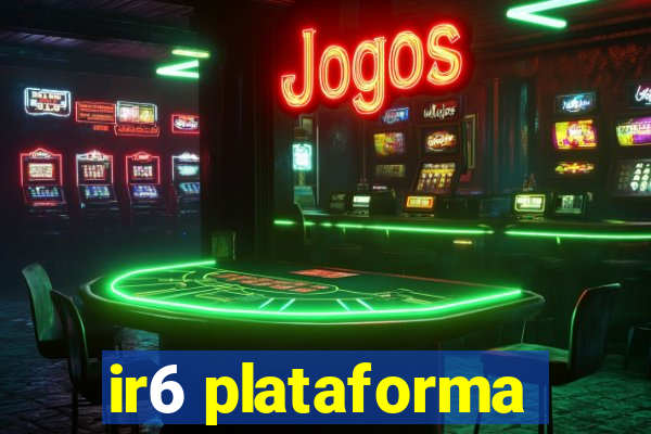 ir6 plataforma